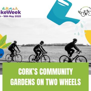 17th May - Bike Ride - Cork's Community Gardens on Two Wheels - Kyrl's Quay